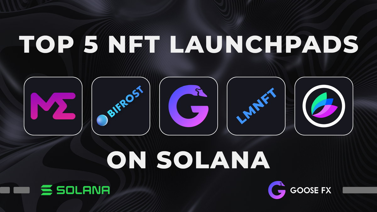 Top 5 NFT Launchpads on Solana 2022 | GooseFX