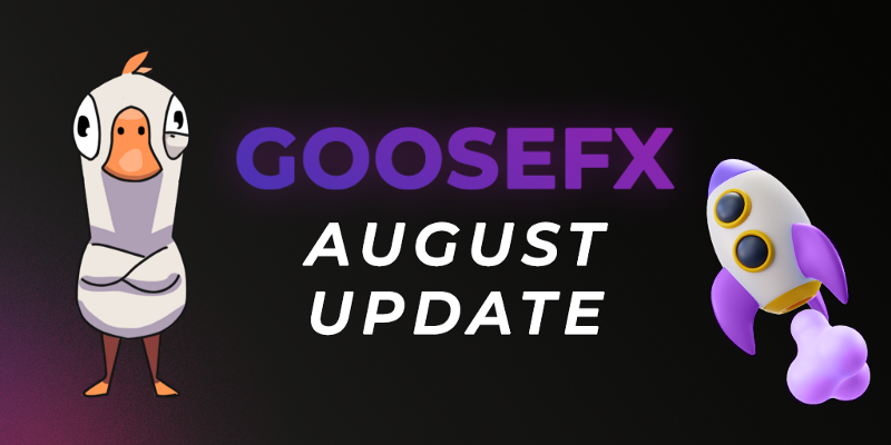 GooseFX — August Update